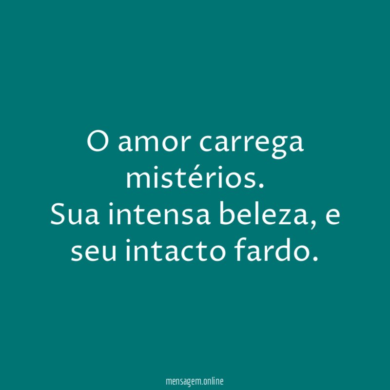 O amor carrega mistérios