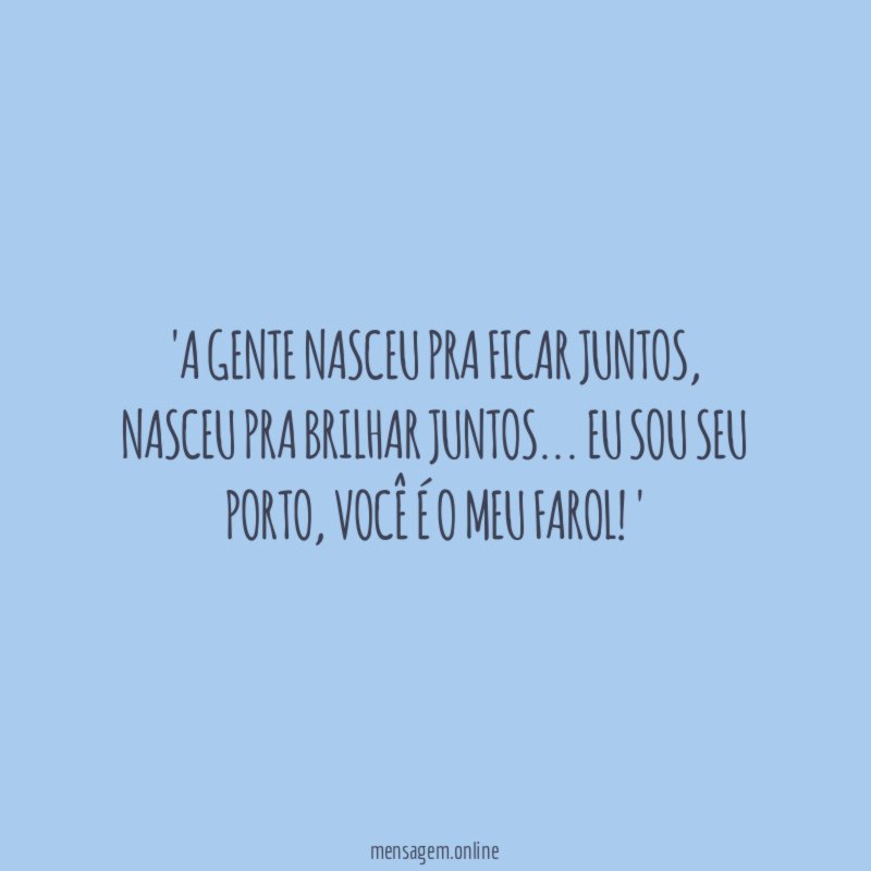 A gente nasceu pra ficar juntos