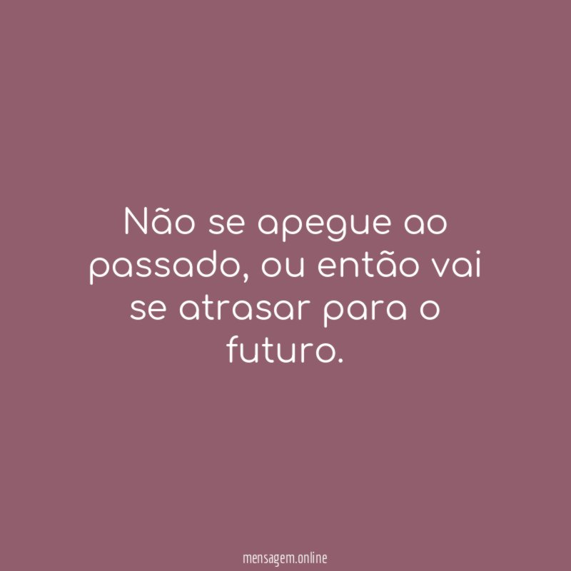 Não se apegue ao passado