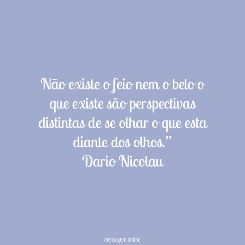 Não existe o feio nem o belo