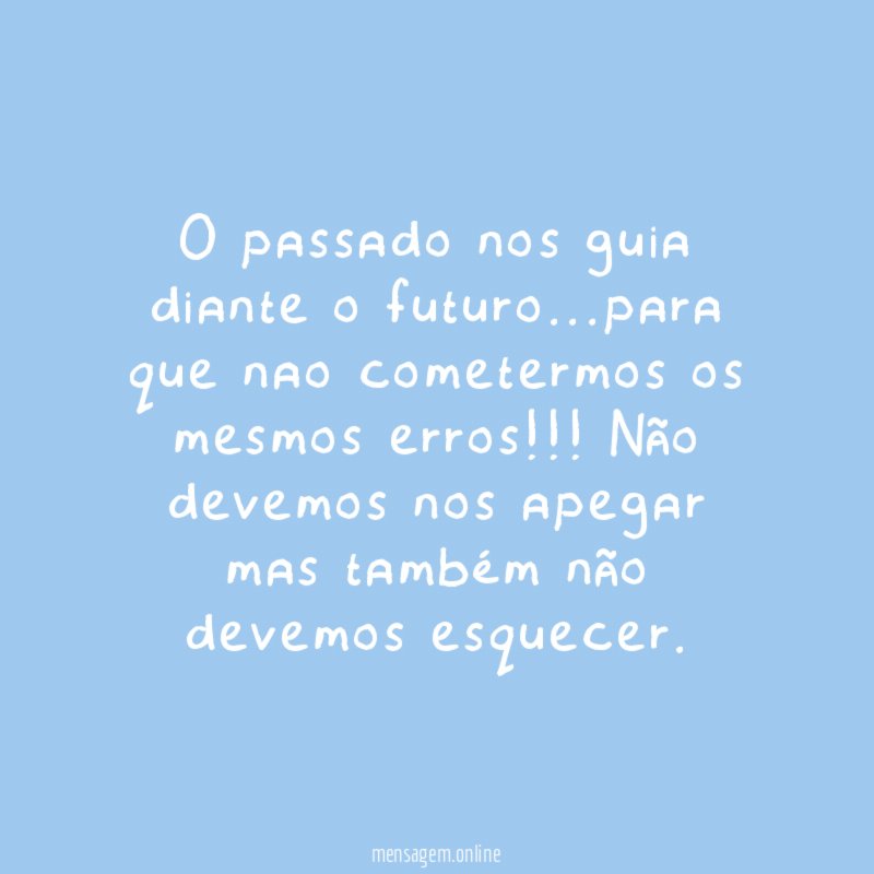 O passado nos guia diante o futuro