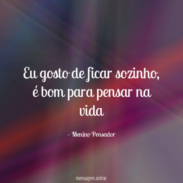 Eu gosto de ficar sozinho