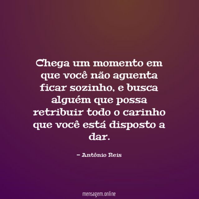 Chega um momento em que você não aguenta ficar sozinho