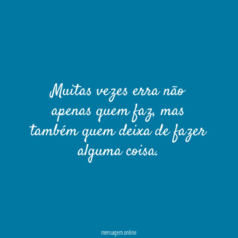 Muitas vezes erra não apenas quem faz