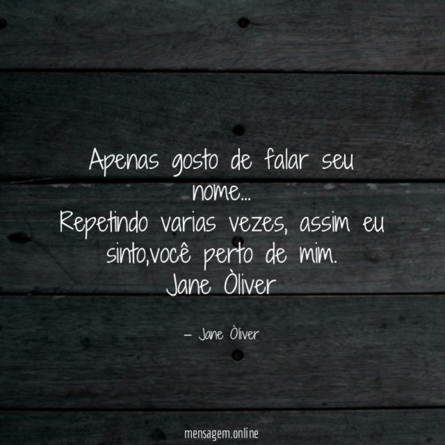 Apenas gosto de falar seu nome