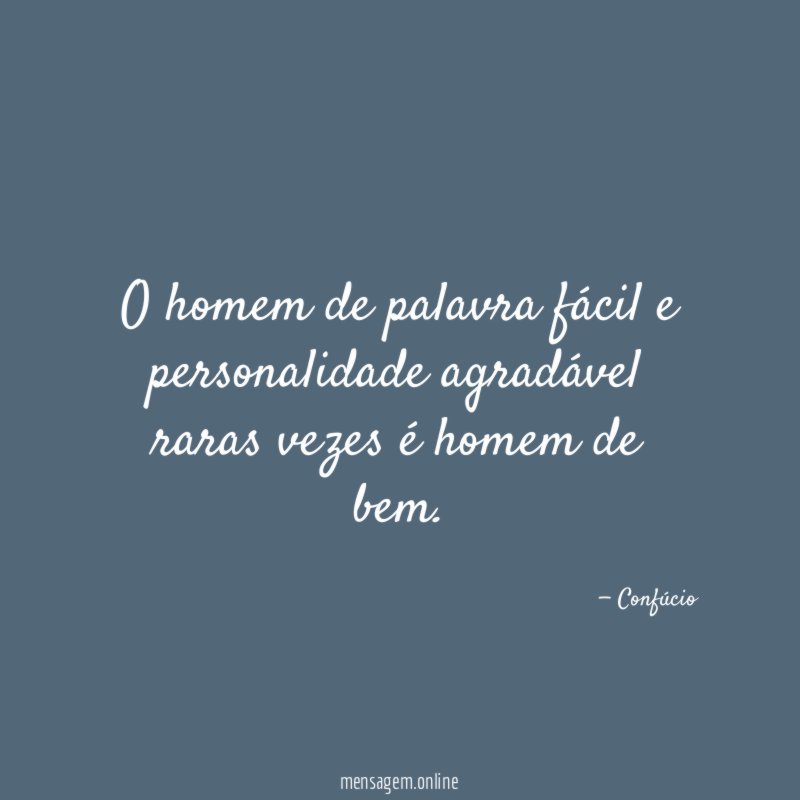 O homem de palavra fácil e personalidade agradável