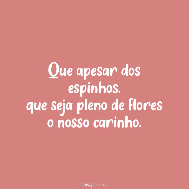 Que apesar dos espinhos