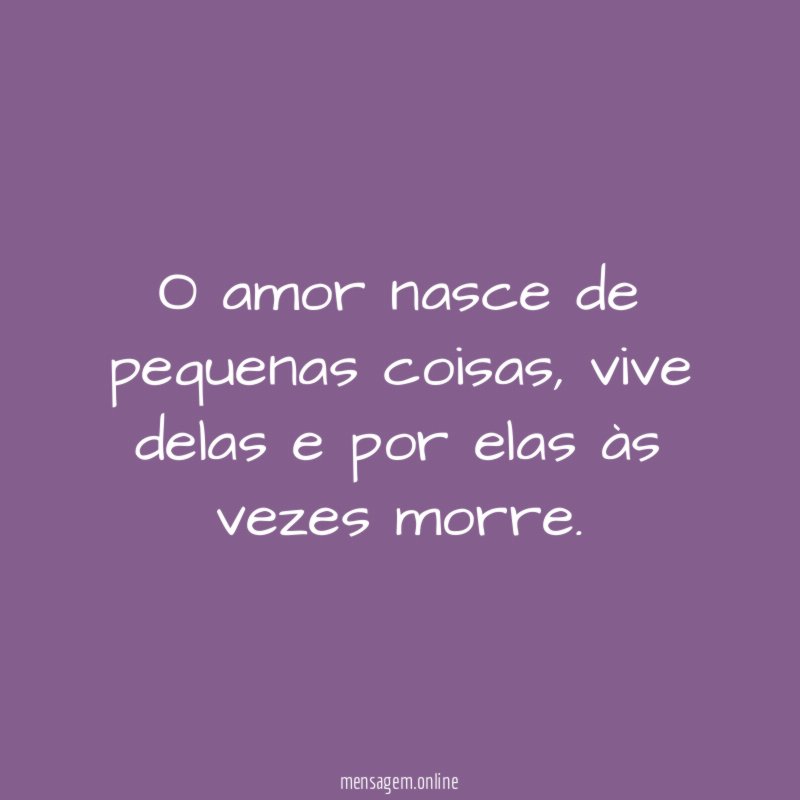 O amor nasce de pequenas coisas