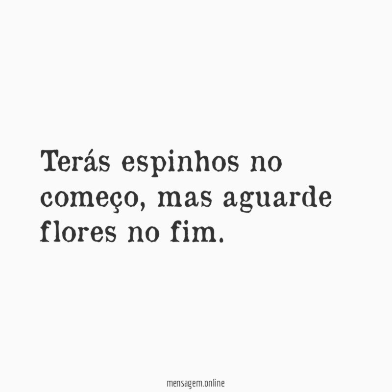 Terás espinhos no começo