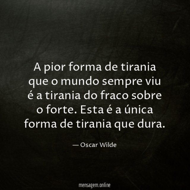 A pior forma de tirania que o mundo