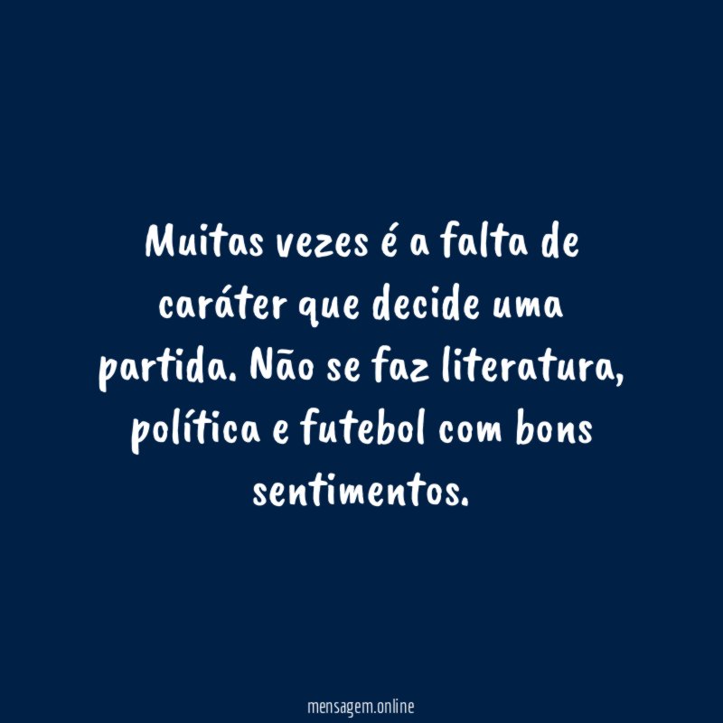 Muitas vezes é a falta de caráter que decide uma partida