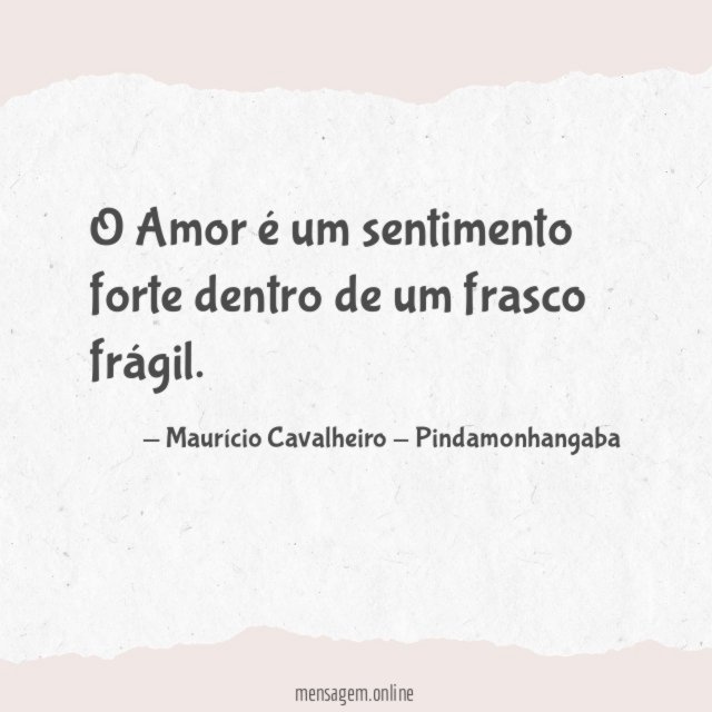O Amor é um sentimento forte dentro de um frasco frágil