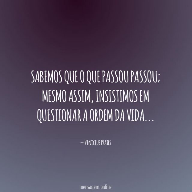 Sabemos que o que passou passou