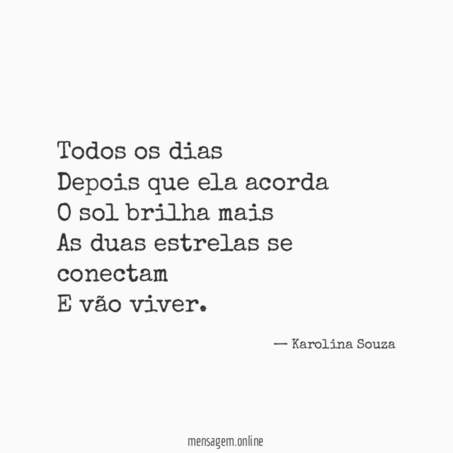 Todos os dias Depois que ela acorda O sol brilha