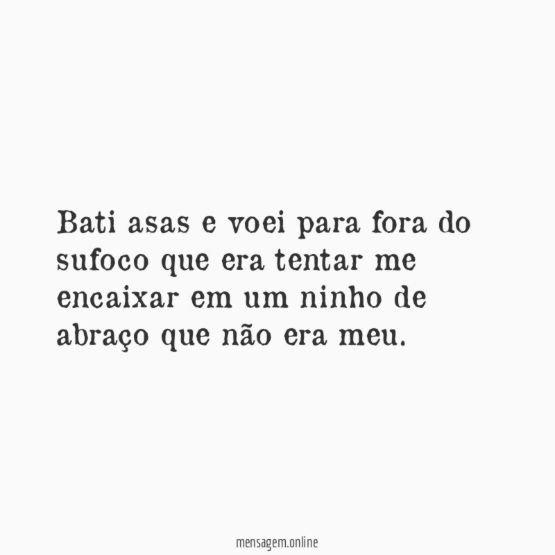 Bati asas e voei para fora do sufoco