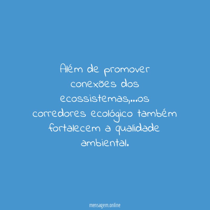 Além de promover conexões dos ecossistemas