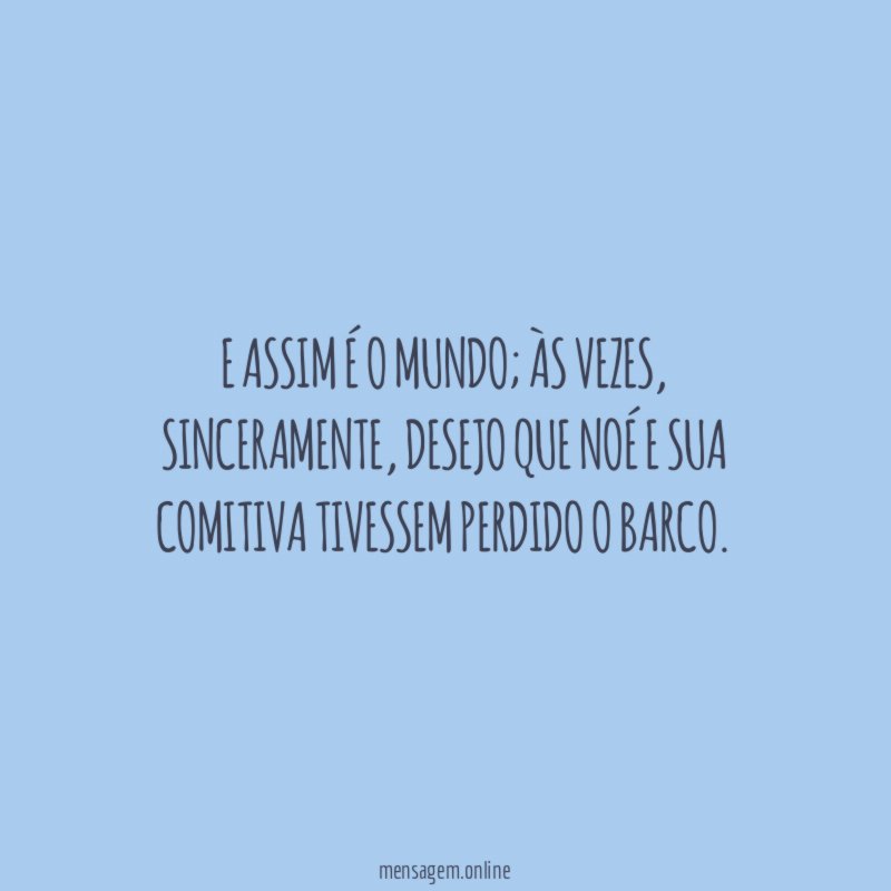 E assim é o mundo
