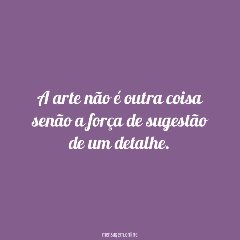 A arte não é outra coisa senão a