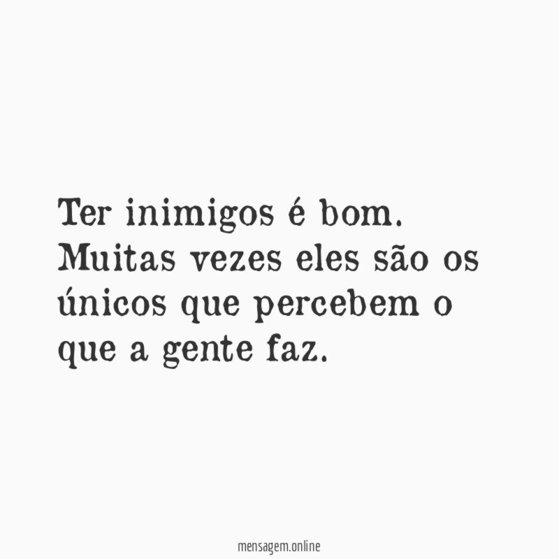 Ter inimigos é bom