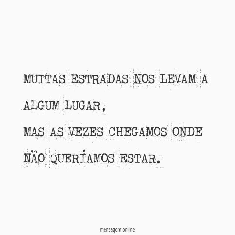 MUITAS ESTRADAS NOS LEVAM A ALGUM LUGAR
