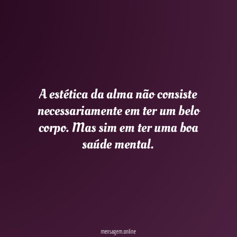 A estética da alma não consiste necessariamente em