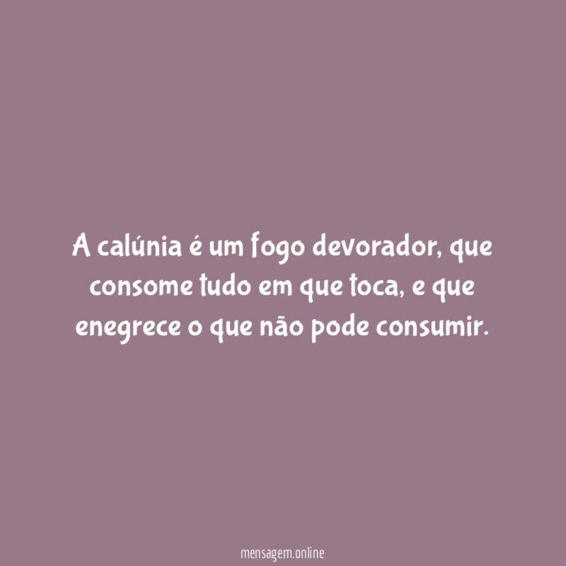 A calúnia é um fogo devorador