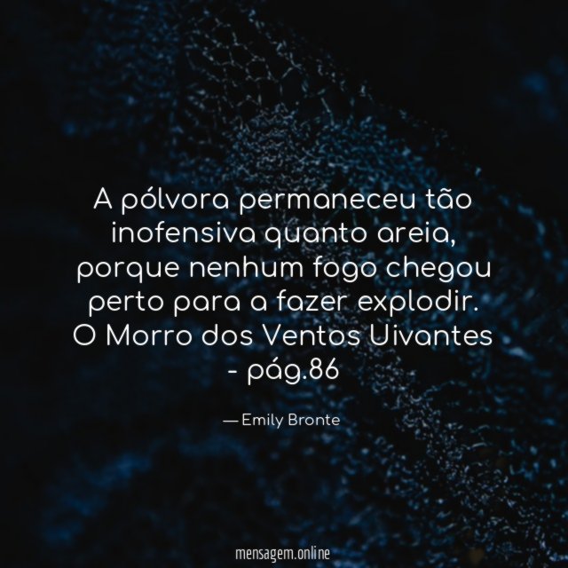 A pólvora permaneceu tão inofensiva quanto areia, porque nenhum fogo chegou perto para a fazer explodir.