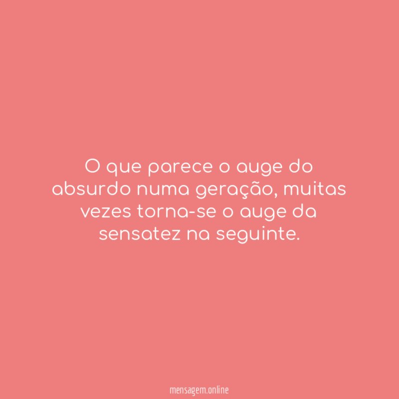 O que parece o auge do absurdo numa geração