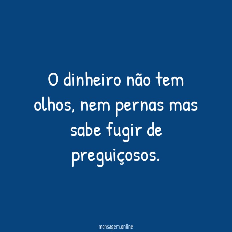 O dinheiro não tem olhos