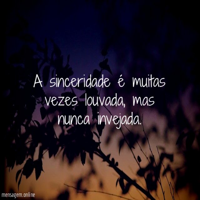 A sinceridade é muitas vezes louvada