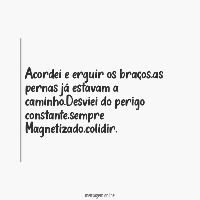 Acordei e erguir os braços