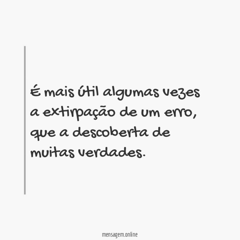 É mais útil algumas vezes a extirpação de um erro