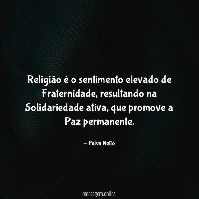 Religião é o sentimento elevado de Fraternidade