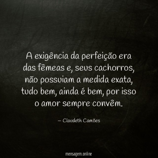 A exigência da perfeição era das fêmeas
