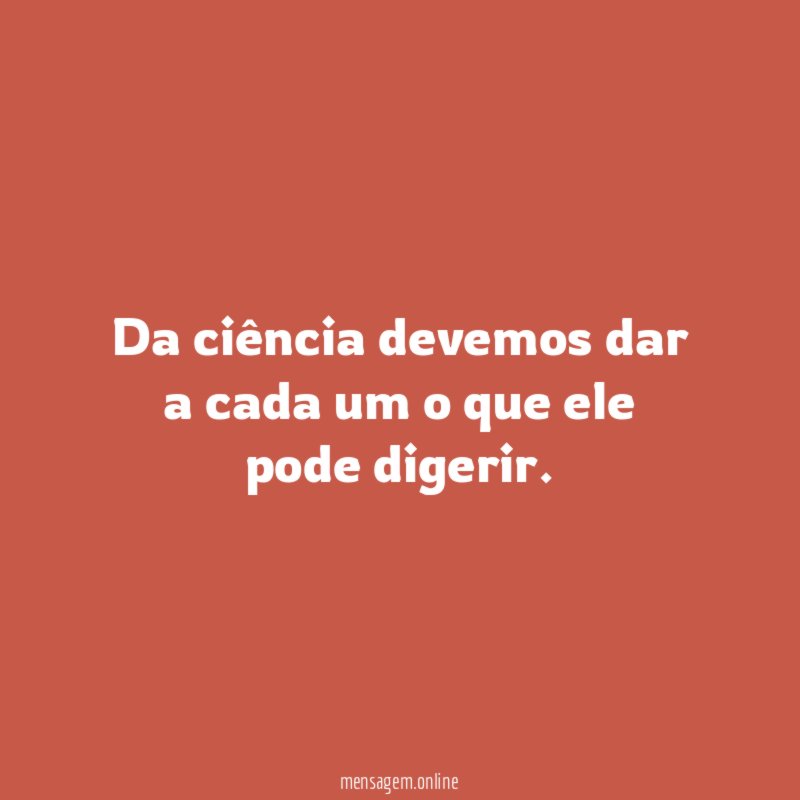 Da ciência devemos dar a cada um