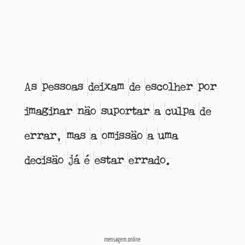As pessoas deixam de escolher por imaginar não