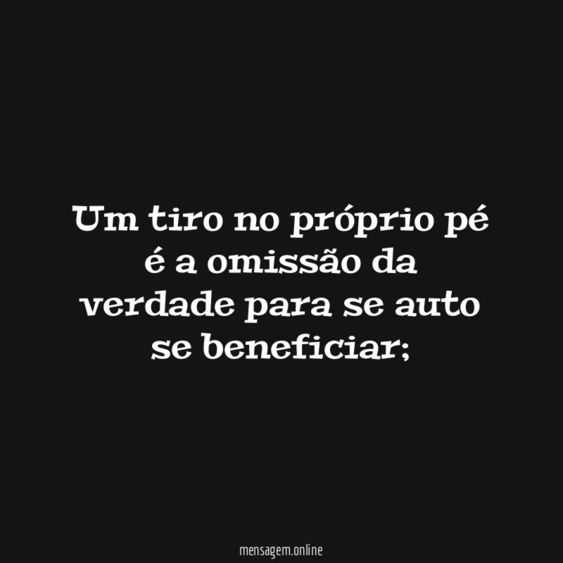 Um tiro no próprio pé é a omissão