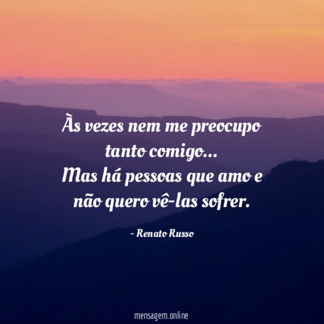 Às vezes nem me preocupo tanto comigo