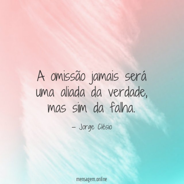 A omissão jamais será uma aliada da verdade