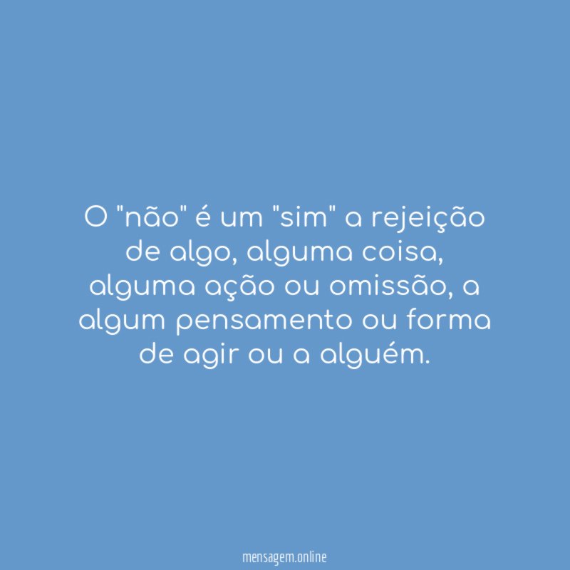 O "não" é um "sim" a rejeição de algo