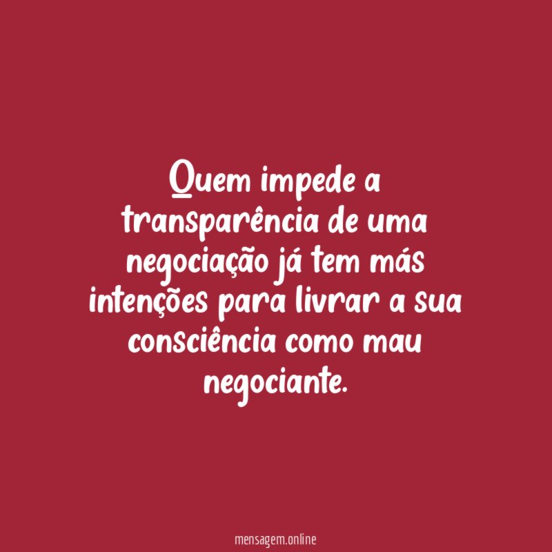 Quem impede a transparência de uma negociação já