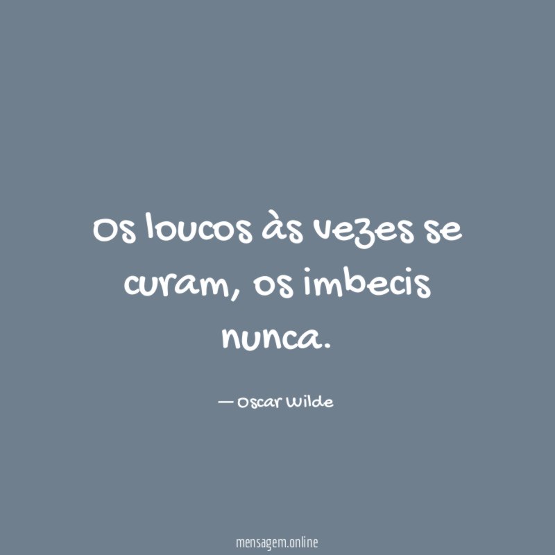Os loucos às vezes se curam