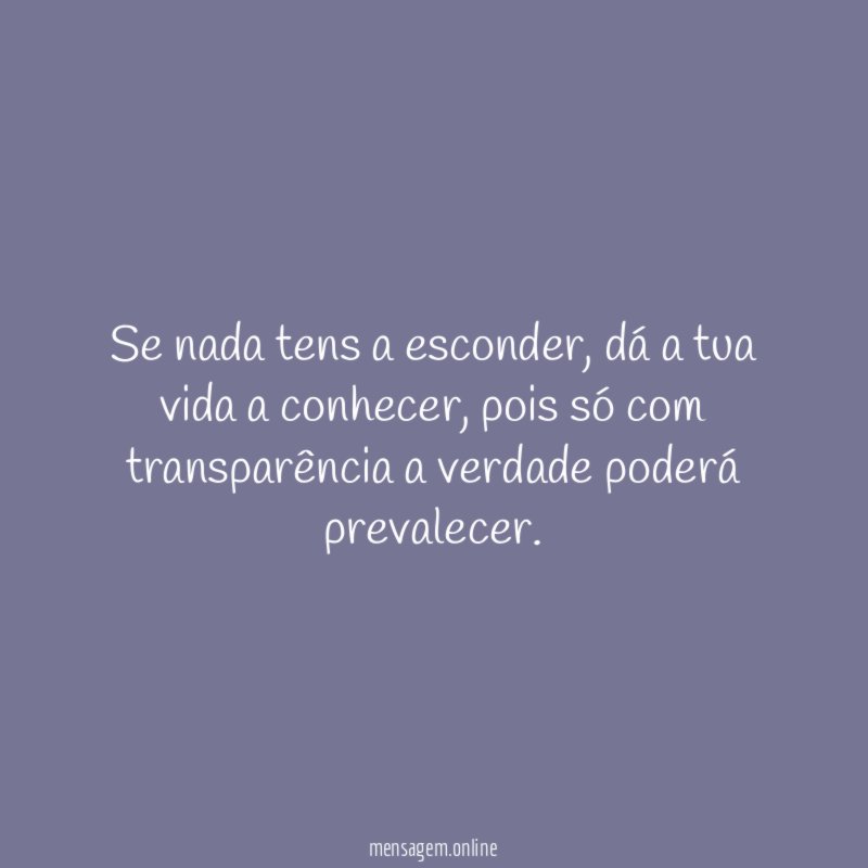 Se nada tens a esconder