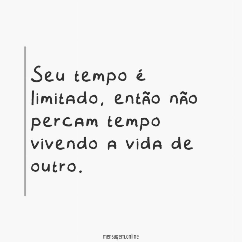 Seu tempo é limitado