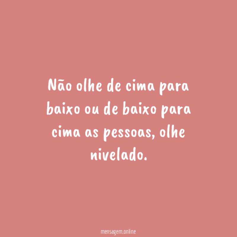 Não olhe de cima para baixo ou de