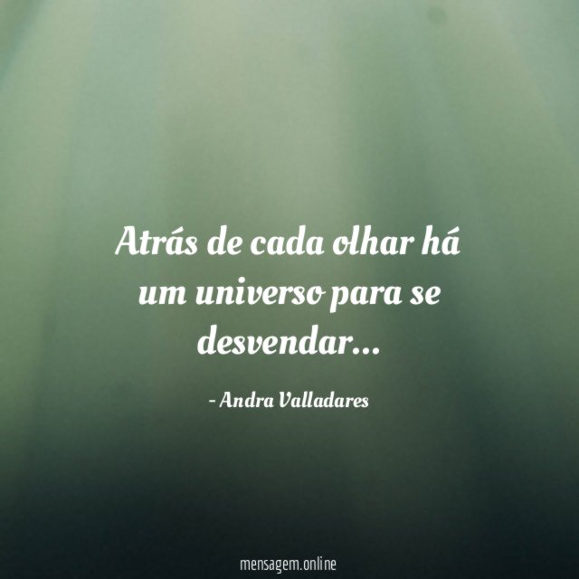 Atrás de cada olhar há um universo para se desvendar