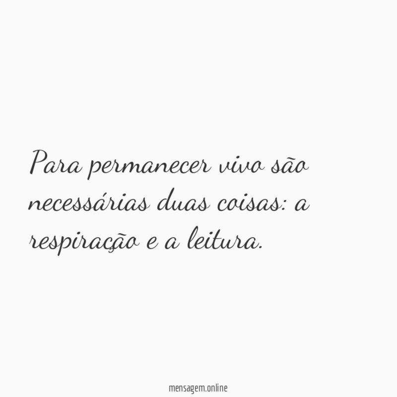 Para permanecer vivo são necessárias duas coisas