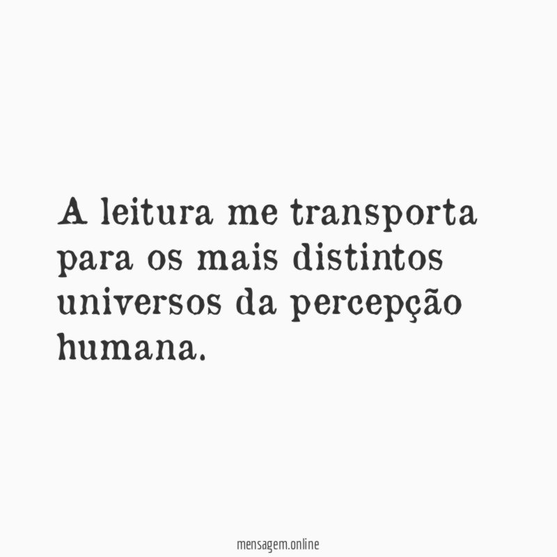 A leitura me transporta para os mais distintos