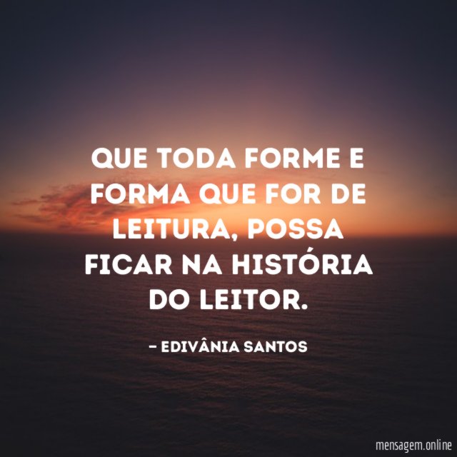 Que toda forme e forma que for de leitura