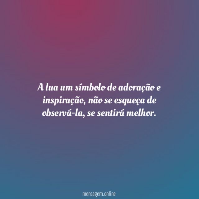 A lua um símbolo de adoração e inspiração